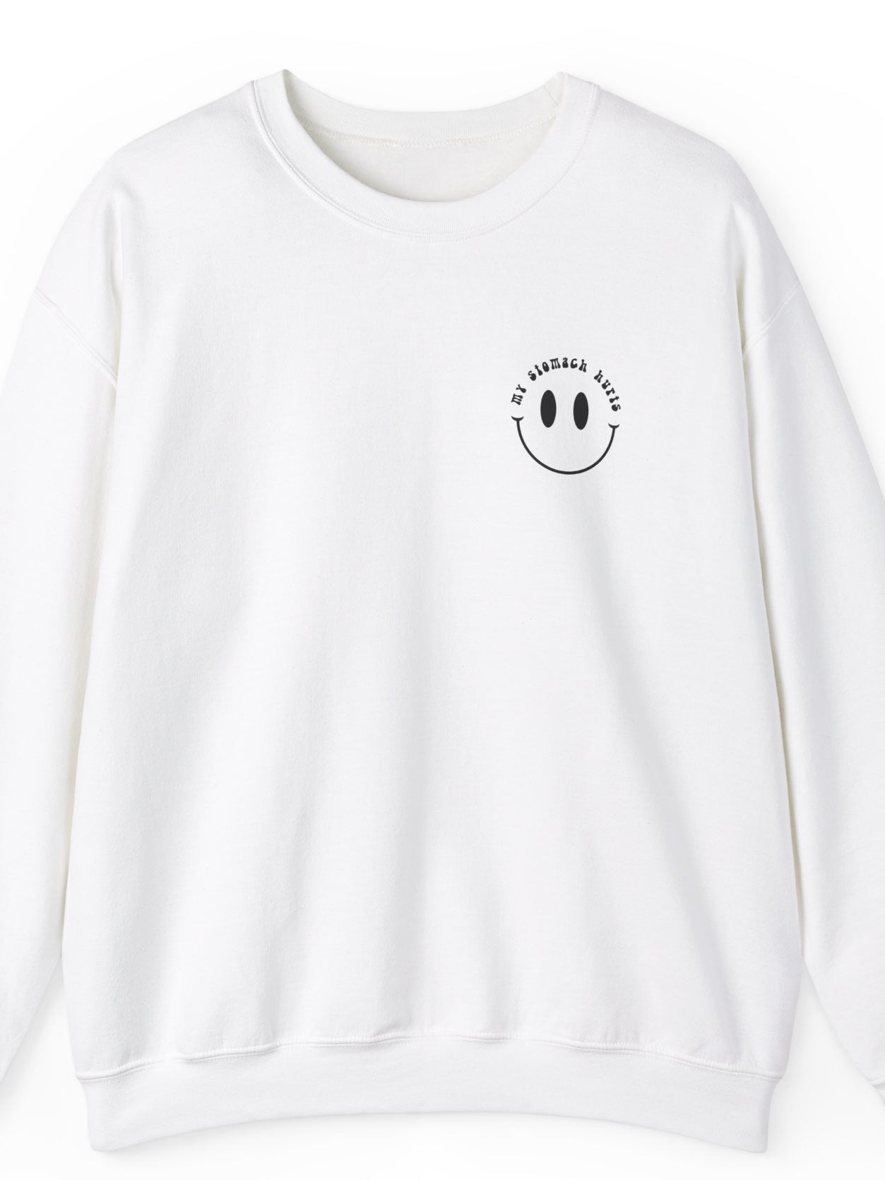 my stomach hurts sweatshirt - white